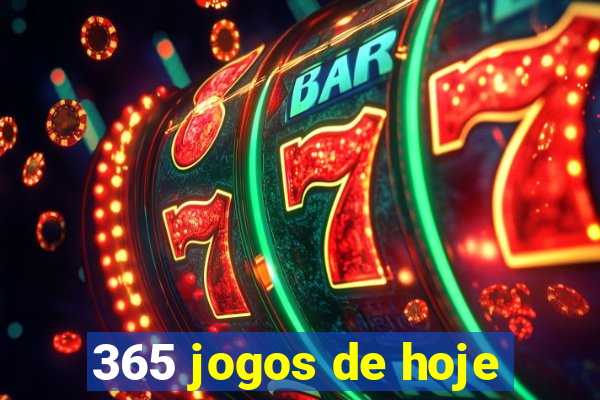 365 jogos de hoje